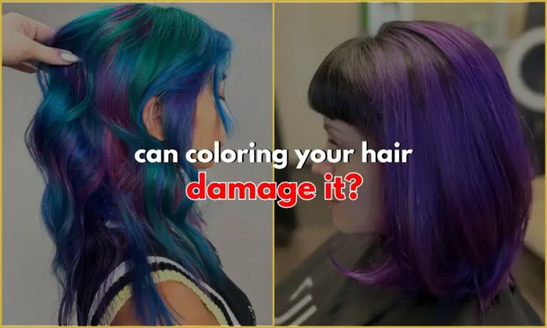 Can Coloring Your Hair Damage It? Ultimate Guide